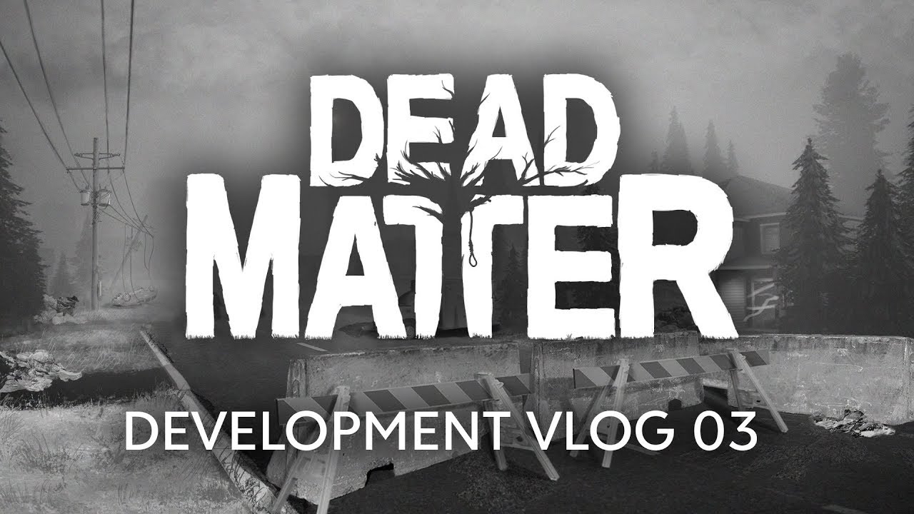 Dead Matter - Dev Vlog #03