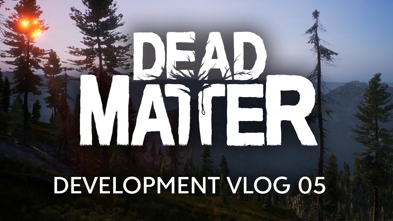 Dead Matter  - Development Vlog #05