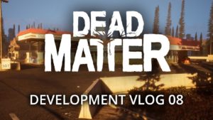 Dead Matter  - Development Vlog #08
