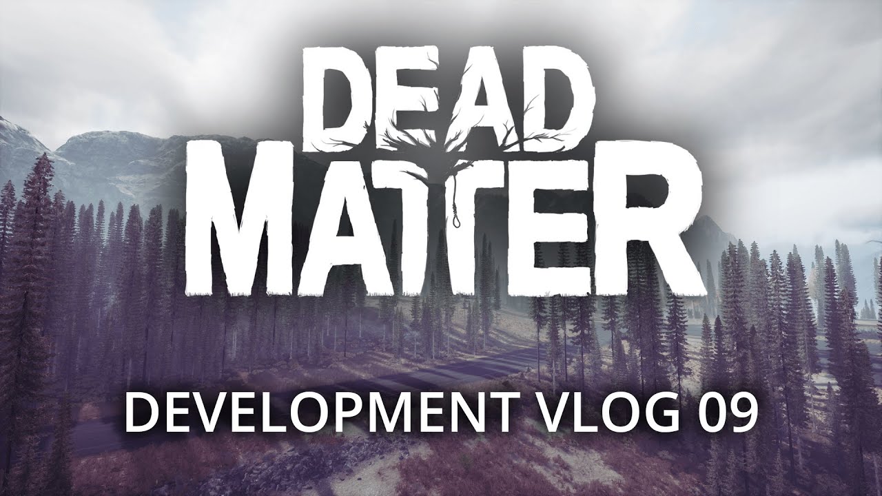 Dead Matter  - Development Vlog #09
