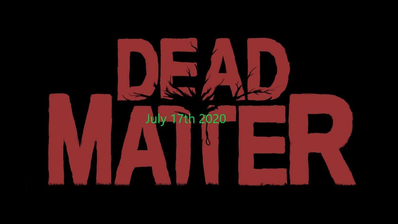 Dead Matter  july 17th update 2020