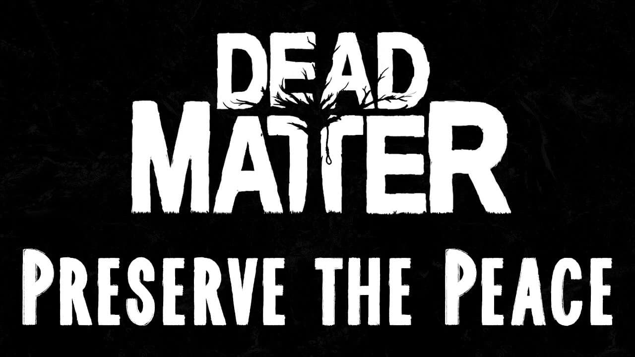 Dead Matter - Preserve The Peace