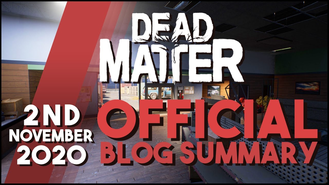 Dead Matter - Official Dev Blog Summary 11/02/2020