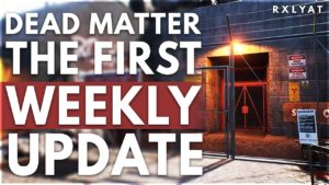 Dead Matter UPDATE is NEXT WEEK and its HUGE